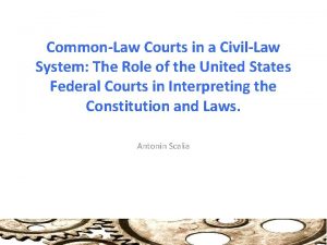 CommonLaw Courts in a CivilLaw System The Role