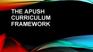 THE APUSH CURRICULUM FRAMEWORK HISTORICAL THINKING SKILLS Skill