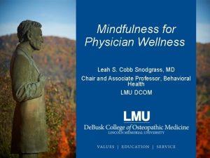 Mindfulness for Physician Wellness Leah S Cobb Snodgrass