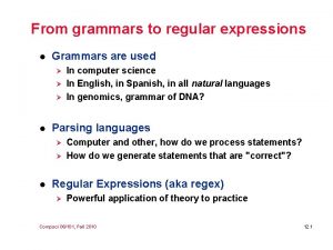 From grammars to regular expressions l Grammars are