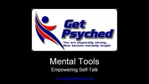 Mental Tools Empowering SelfTalk www getpsychedsports com Empowering