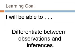 Learning Goal I will be able to Differentiate