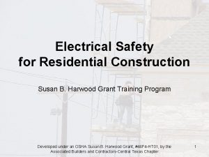 Electrical Safety for Residential Construction Susan B Harwood