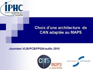 Choix dune architecture de CAN adapte au MAPS