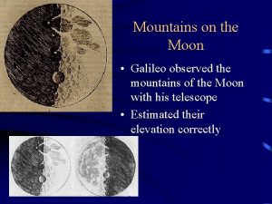 Mountains on the Moon Galileo observed the mountains