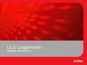 ULD Lodgements Business Letter Services Introduction Bulk mail