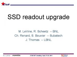 STAR SSD readout upgrade M Le Vine R
