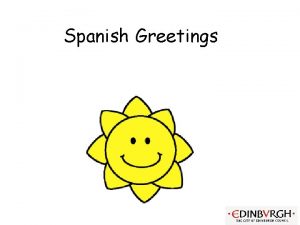 Spanish Greetings Vocabulary Greetings Build into daily routines