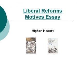 Liberal Reforms Motives Essay Higher History Essay Title