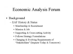 Economic Analysis Forum Background EAF History Status Membership