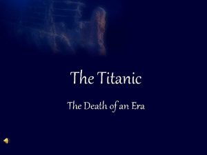 The Titanic Basic Information The Titanic The Death