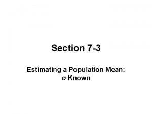 Section 7 3 Estimating a Population Mean Known