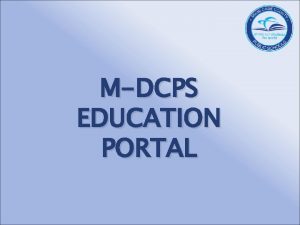 MDCPS EDUCATION PORTAL Student Portal Links to Learning