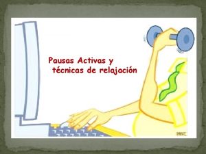 Pausas Activas y tcnicas de relajacin Que Son