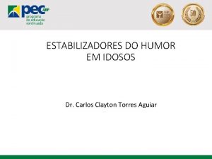 ESTABILIZADORES DO HUMOR EM IDOSOS Dr Carlos Clayton