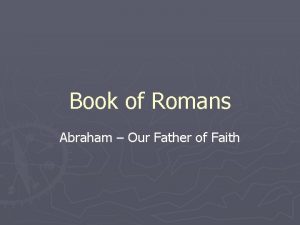 Book of Romans Abraham Our Father of Faith