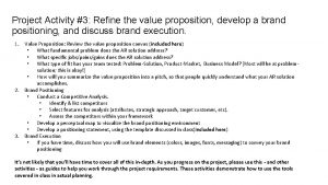 Project Activity 3 Refine the value proposition develop