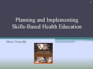 1 Planning and Implementing SkillsBased Health Education Mary