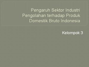 Pengaruh Sektor Industri Pengolahan terhadap Produk Domestik Bruto