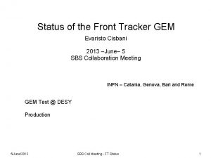 Status of the Front Tracker GEM Evaristo Cisbani