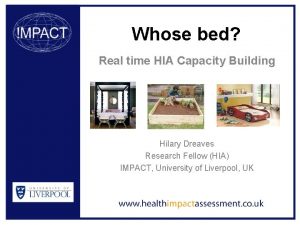 Whose bed Real time HIA Capacity Building Hilary