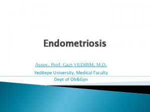 Endometriosis Assoc Prof Gazi YILDIRIM M D Yeditepe