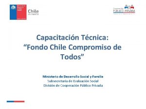 Capacitacin Tcnica Fondo Chile Compromiso de Todos Ministerio