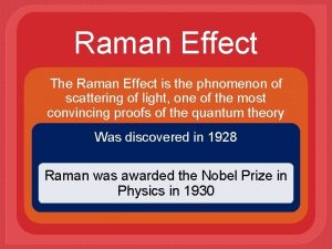 Raman Effect The Raman Effect is the phnomenon