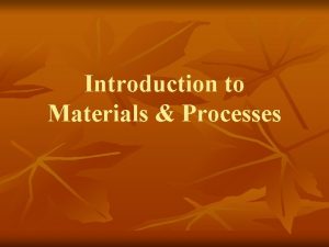 Introduction to Materials Processes Categorizing Materials Materials Families