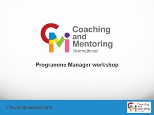 Programme Manager workshop David Clutterbuck 2013 Reflection on