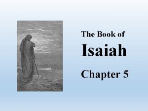 The Book of Isaiah Chapter 5 Isaiah Chapter