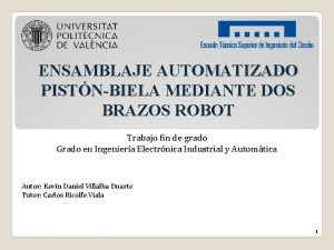 ENSAMBLAJE AUTOMATIZADO PISTNBIELA MEDIANTE DOS BRAZOS ROBOT Trabajo