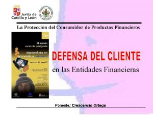 La Proteccin del Consumidor de Productos Financieros en