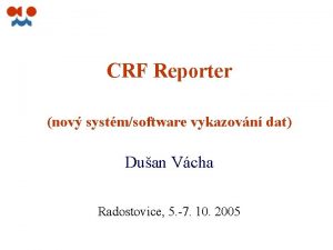 CRF Reporter nov systmsoftware vykazovn dat Duan Vcha