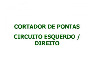 CORTADOR DE PONTAS CIRCUITO ESQUERDO DIREITO PARA ATIVAR