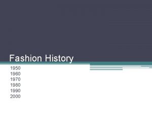 Fashion History 1950 1960 1970 1980 1990 2000