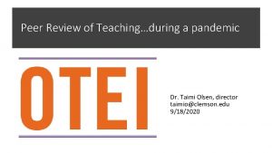 Peer Review of Teachingduring a pandemic Dr Taimi