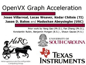 Open VX Graph Acceleration Jesse Villarreal Lucas Weaver