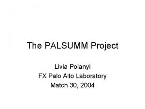 The PALSUMM Project Livia Polanyi FX Palo Alto