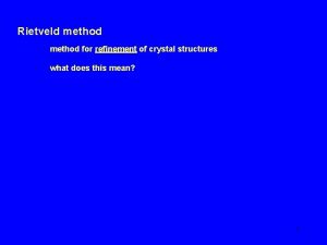 Rietveld method for refinement of crystal structures what