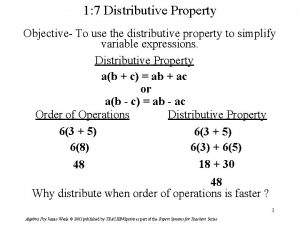 1 7 Distributive Property Objective To use the