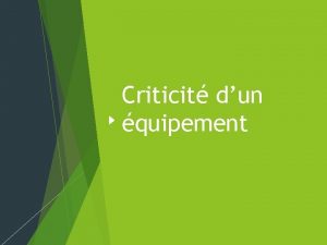 Criticit dun quipement CRITICITE DUN EQUIPEMENT Ltude de