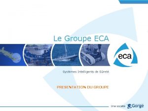 Le Groupe ECA Systmes Intelligents de Sret PRESENTATION