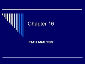 Chapter 16 PATH ANALYSIS Chapter 16 PATH ANALYSIS