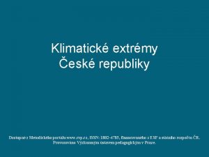 Klimatick extrmy esk republiky Dostupn z Metodickho portlu