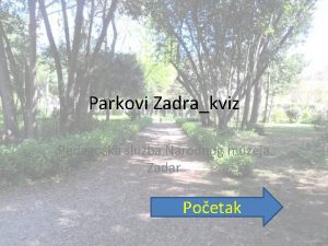 Parkovi Zadrakviz Pedagoka sluba Narodnog muzeja Zadar Poetak