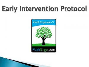 Early Intervention Protocol Objectives Understand why early intervention