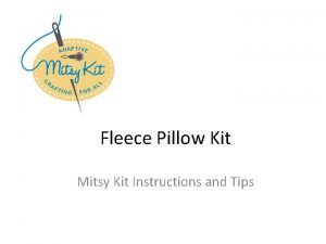 Fleece Pillow Kit Mitsy Kit Instructions and Tips