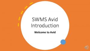 SWMS Avid Introduction Welcome to Avid What is