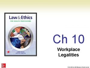 Ch 10 Workplace Legalities 2016 Mc GrawHill Education